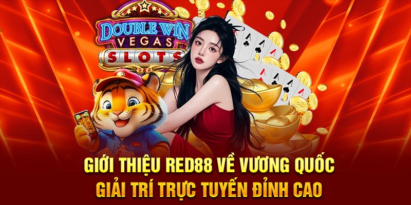 Giới thiệu Red88 về vương quốc giải trí trực tuyến đỉnh cao